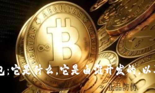 深入探讨TP钱包:它是什么,它是由谁开发的,以及如何有效使用